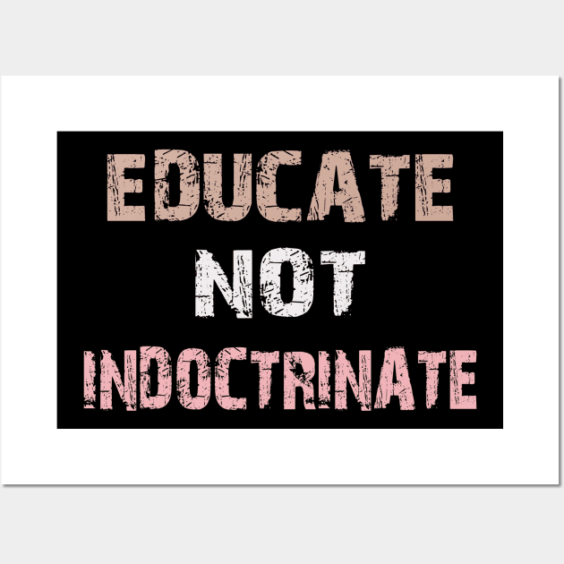 educate not indoctrinate Wall Art by mdr design
